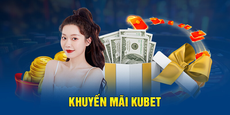 Làm sao để nhận khuyến mãi Kubet?