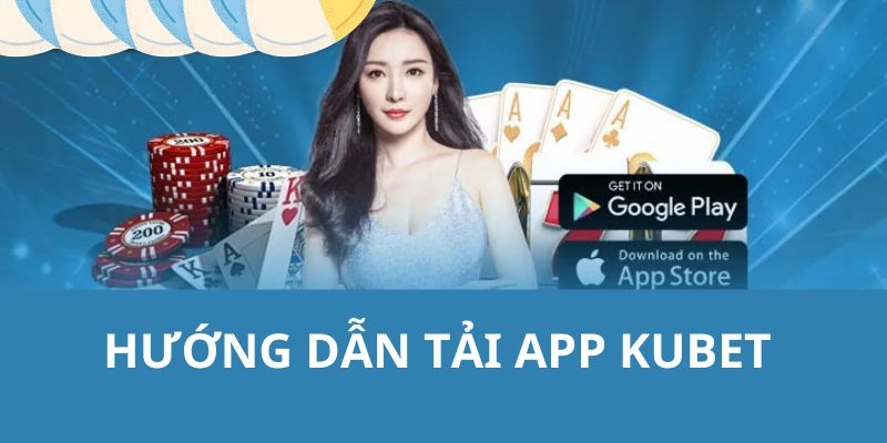 Quy trình tải app Kubet trên iOS và thiết bị Android